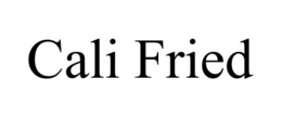 CALI FRIED trademark