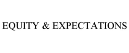 EQUITY & EXPECTATIONS trademark