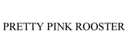 PRETTY PINK ROOSTER trademark