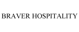 BRAVER HOSPITALITY trademark