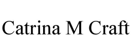 CATRINA M CRAFT trademark