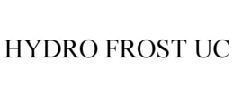 HYDRO FROST UC trademark