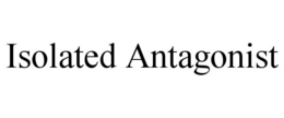 ISOLATED ANTAGONIST trademark
