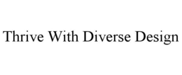 THRIVE WITH DIVERSE DESIGN trademark