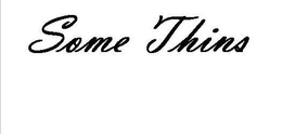 SOME THINS trademark