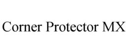 CORNER PROTECTOR MX trademark