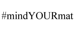 #MINDYOURMAT trademark