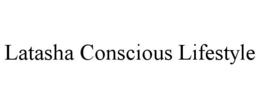 LATASHA CONSCIOUS LIFESTYLE trademark