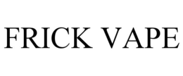 FRICK VAPE trademark