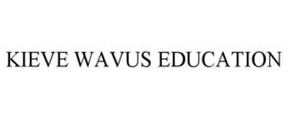 KIEVE WAVUS EDUCATION trademark