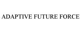ADAPTIVE FUTURE FORCE trademark