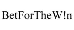 BETFORTHEW!N trademark
