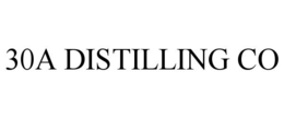 30A DISTILLING CO trademark