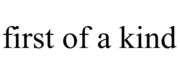 FIRST OF A KIND trademark
