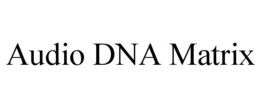 AUDIO DNA MATRIX trademark
