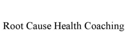 ROOT CAUSE HEALTH COACHING trademark