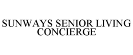 SUNWAYS SENIOR LIVING CONCIERGE trademark