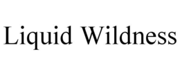 LIQUID WILDNESS trademark