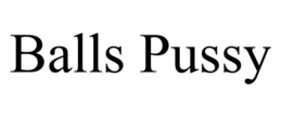 BALLS PUSSY trademark