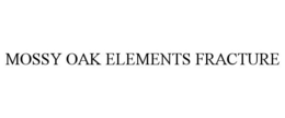 MOSSY OAK ELEMENTS FRACTURE trademark