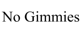 NO GIMMIES trademark