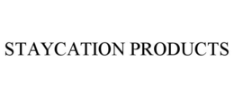 STAYCATION PRODUCTS trademark