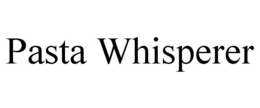 PASTA WHISPERER trademark