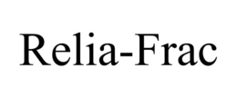RELIA-FRAC trademark