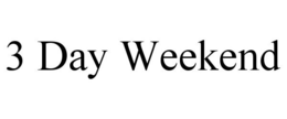3 DAY WEEKEND trademark