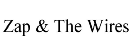 ZAP & THE WIRES trademark