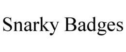 SNARKY BADGES trademark