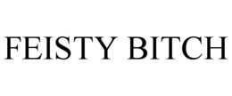 FEISTY BITCH trademark