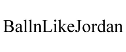 BALLNLIKEJORDAN trademark