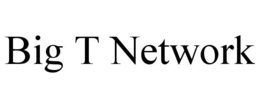 BIG T NETWORK trademark