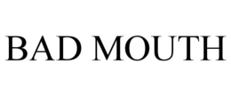 BAD MOUTH trademark