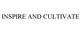 INSPIRE AND CULTIVATE trademark