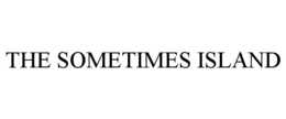 THE SOMETIMES ISLAND trademark