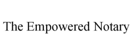 THE EMPOWERED NOTARY trademark