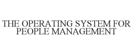 THE OPERATING SYSTEM FOR PEOPLE MANAGEMENT trademark