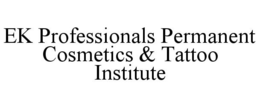 EK PROFESSIONALS PERMANENT COSMETICS & TATTOO INSTITUTE trademark