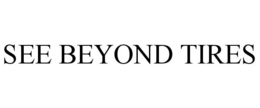 SEE BEYOND TIRES trademark