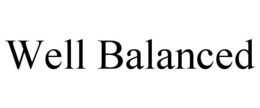 WELL BALANCED trademark