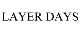 LAYER DAYS trademark