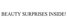 BEAUTY SURPRISES INSIDE! trademark