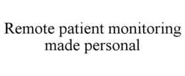 REMOTE PATIENT MONITORING MADE PERSONAL trademark