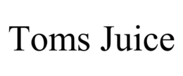 TOMS JUICE trademark