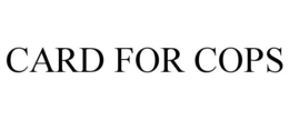 CARD FOR COPS trademark