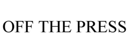 OFF THE PRESS trademark