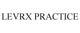 LEVRX PRACTICE trademark