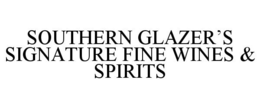 SOUTHERN GLAZER'S SIGNATURE FINE WINES & SPIRITS trademark